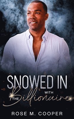 Rose M Cooper - Snowed In With The Billionaire, Häftad