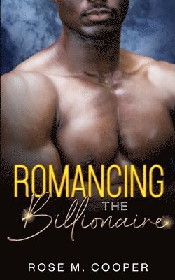 Rose M Cooper - Romancing the Billionaire, Häftad
