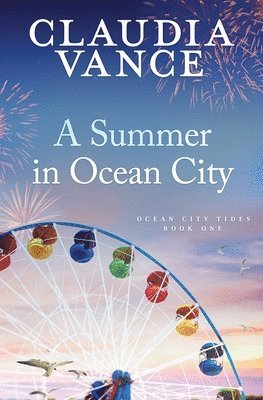 Claudia Vance - Summer in Ocean City (Ocean City Tides Book 1), Häftad