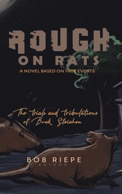 Bob Riepe - Rough on Rats, Inbunden. Tillgänglighet: Lägg i varukorg