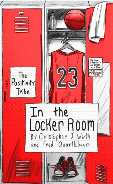 Fred Quartlebaum, Christopher J. Wirth - Positivity Tribe in the Locker Room, E-bok. Tillgänglighet: Lägg i varukorg