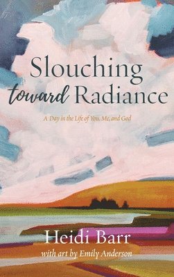 Heidi Barr - Slouching Toward Radiance, Inbunden. Tillgänglighet: Lägg i varukorg