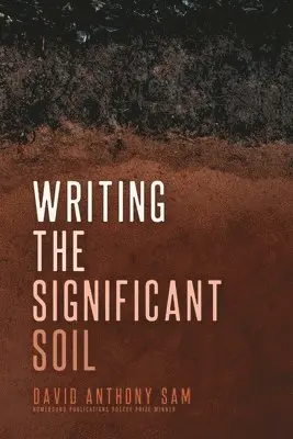 David Anthony Sam - Writing the Significant Soil, Häftad. Tillgänglighet: Lägg i varukorg