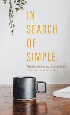 Heidi Barr, L M Browning - In Search of Simple, Inbunden. Tillgänglighet: Lägg i varukorg