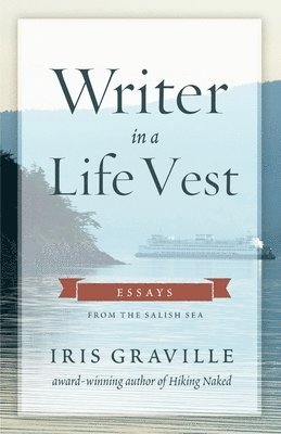 Iris Graville - Writer in a Life Vest, Häftad. Tillgänglighet: Lägg i varukorg