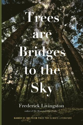 Frederick Livingston - Trees are Bridges to the Sky, Häftad