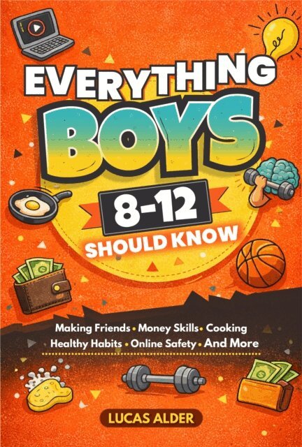 Lucas Alder - Everything Boys Ages 8-12 Should Know, E-bok