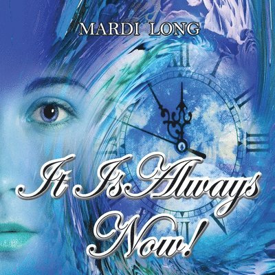 Mardi Long - It Is Always Now!, Häftad. Tillgänglighet: Lägg i varukorg