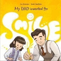 Joe Romano - My Dad Invented the Smile: The True Story Behind the Iconic Yellow Smiley Face, Inbunden