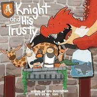 Deb Buschman - A Knight and His Trusty, Inbunden