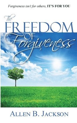 Allen Jackson - Freedom of Forgiveness, Häftad