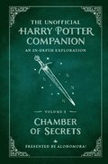 The Unofficial Harry Potter Companion Volume 2: Chamber of Secrets