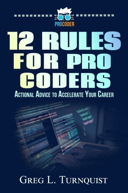 Greg L. Turnquist - 12 Rules For Pro Coders, E-bok