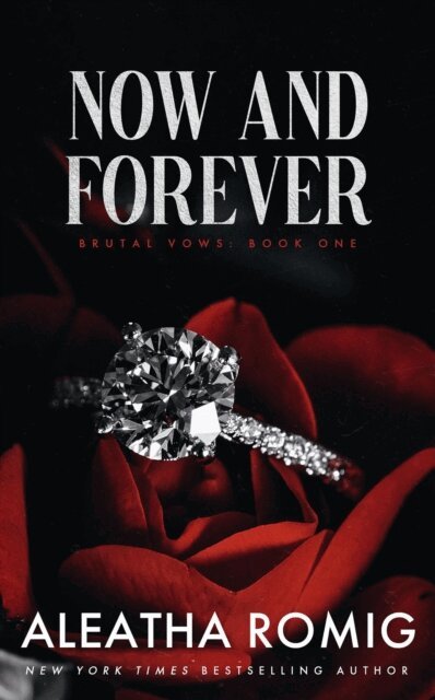 Aleatha Romig - NOW and FOREVER, E-bok