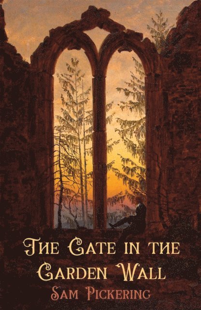 Sam Pickering - Gate in the Garden Wall, E-bok