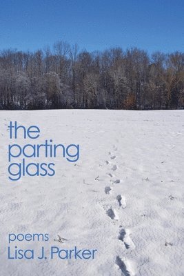 Lisa J. Parker - The Parting Glass: poems, Häftad. Tillgänglighet: Lägg i varukorg