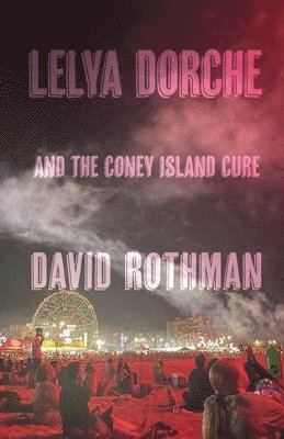 David Rothman - Lelya Dorche and the Coney Island Cure, Häftad