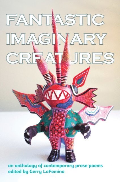 Gerry LaFemina - Fantastic Imaginary Creatures, E-bok
