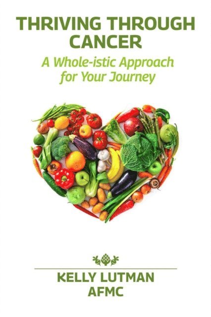 Kelly Lutman - Thriving Through Cancer, E-bok