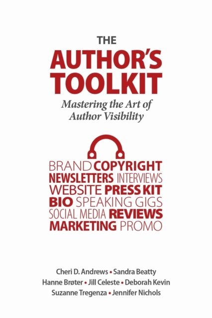 Suzanne Tregenza, Sandra Beatty, Jill Celeste, Jennifer Nichols, Hanne Broter, Esq. Cheri D. Andrews, Deborah Kevin - Author's Toolkit, E-bok