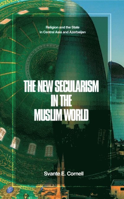 Svante E Cornell - New Secularism in the Muslim World, E-bok