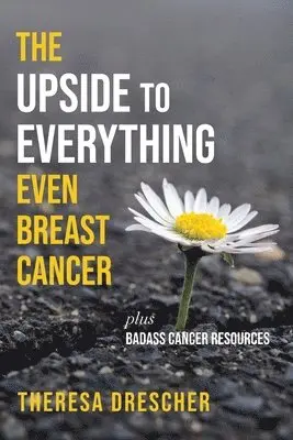 Theresa Drescher - Upside to Everything, Even Breast Cancer, Häftad. Tillgänglighet: Lägg i varukorg