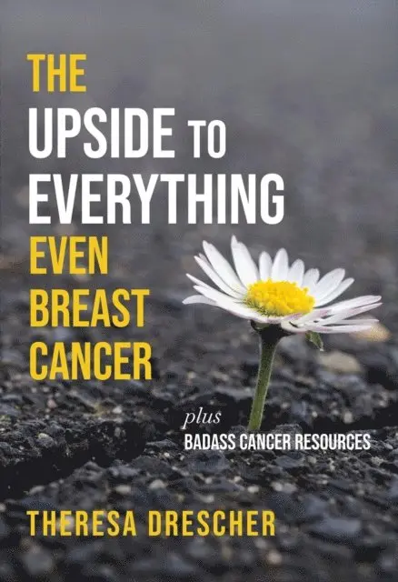 Theresa Drescher - Upside to Everything, Even Breast Cancer, E-bok. Tillgänglighet: Lägg i varukorg