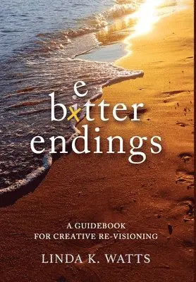 Linda K Watts - Better Endings, Inbunden. Tillgänglighet: Lägg i varukorg