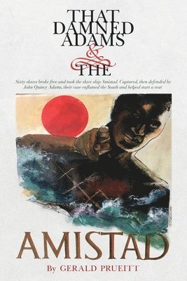 Gerald Prueitt - That Damned Adams and the Amistad, Häftad