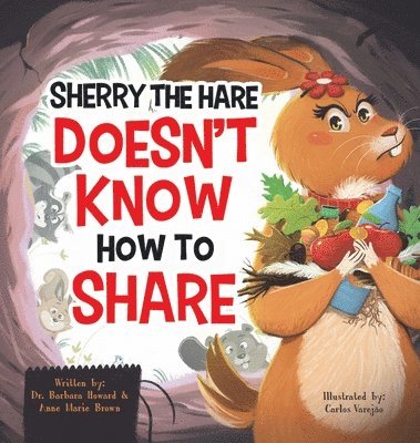 Dr Barbara Howard, Anne Marie Brown - Sherry the Hare Doesn't Know How to Share, Inbunden