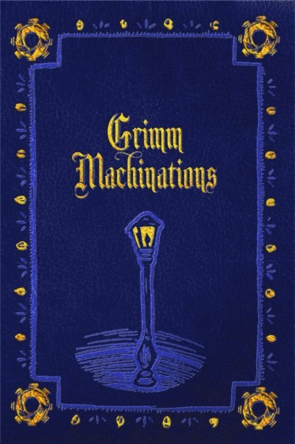 Greg Schauer, Danielle Ackley-McPhail - Grimm Machinations, E-bok