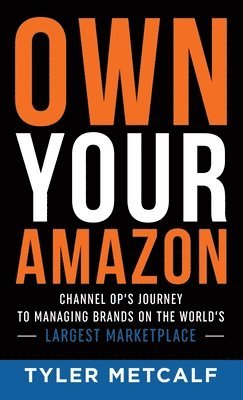 Tyler Metcalf - Own Your Amazon, Inbunden