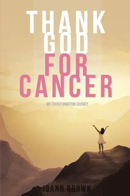 Joann Brown - Thank God For Cancer, E-bok. Tillgänglighet: Lägg i varukorg