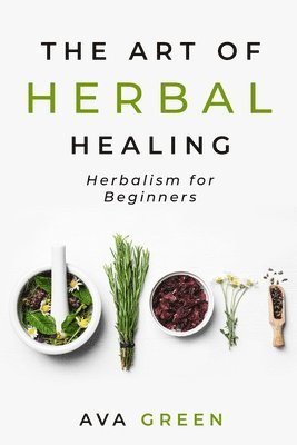 Ava Green - Art of Herbal Healing, Häftad. Tillgänglighet: Tillfälligt slut