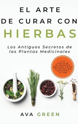 Ava Green - Arte de Curar con Hierbas, Inbunden. Tillgänglighet: Tillfälligt slut