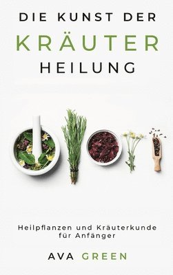Ava Green - Kunst der Kräuterheilung, Inbunden. Tillgänglighet: Tillfälligt slut
