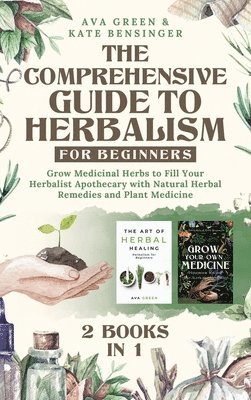 Ava Green, Kate Bensinger - Comprehensive Guide to Herbalism for Beginners, Inbunden. Tillgänglighet: Tillfälligt slut
