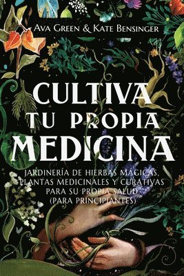 Ava Green, Kate Bensinger - Cultiva Tu Propia Medicina, Häftad. Tillgänglighet: Tillfälligt slut