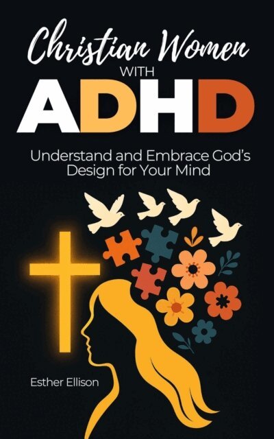 Esther Ellison - Christian Women with ADHD: Understand and Embrace God's Design for Your Mind, E-bok. Tillgänglighet: Lägg i varukorg