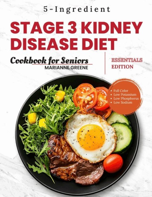 Marianne Greene - Stage 3 Kidney disease diet cookbook for Seniors - Essentials Edition: The 5-Ingredient, Low Sodium, Low Potassium & Low Phosphorus Renal Diet to Manage CKD & Dialysis for Busy People, E-bok. Tillgänglighet: Lägg i varukorg