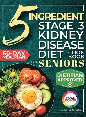 Marianne Greene - 5 Ingredient Stage 3 Kidney Disease Diet Cookbook for Seniors, Inbunden. Tillgänglighet: Lägg i varukorg