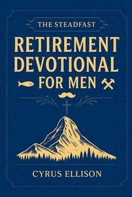 Cyrus Ellison - Steadfast Retirement Devotional for Men, Häftad. Tillgänglighet: Lägg i varukorg
