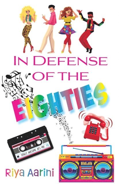 Riya Aarini - In Defense of the Eighties, E-bok