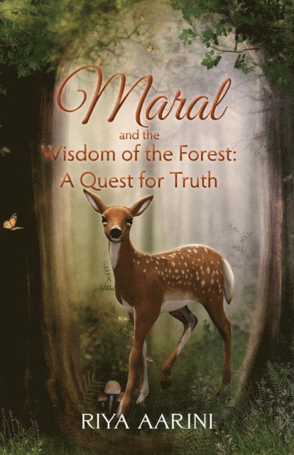 Riya Aarini - Maral and the Wisdom of the Forest: A Quest for Truth, E-bok