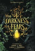 What Darkness Fears