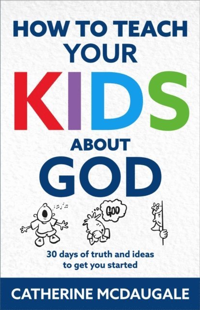 Catherine McDaugale - How to Teach Your Kids about God, E-bok
