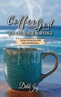 Debb Joy - Coffee with God and Joy in the Summer Mornings, Inbunden