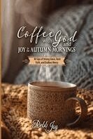 Debb Joy - Coffee with God and Joy in the Autumn Mornings, Häftad