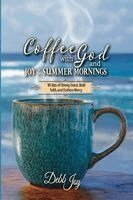 Debb Joy - Coffee with God and Joy in the Summer Mornings, Häftad