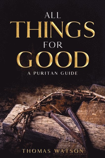 Thomas Watson - All Things for Good, E-bok